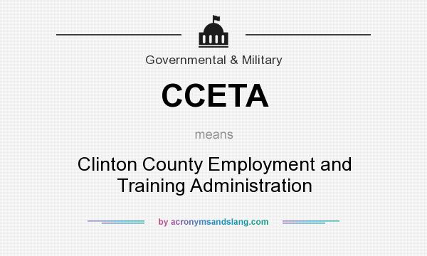 What does CCETA mean? It stands for Clinton County Employment and Training Administration