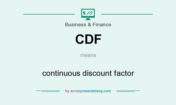 What does CDF mean? It stands for continuous discount factor