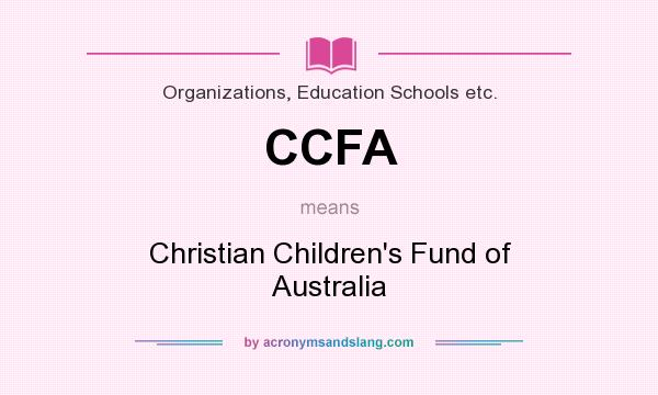 What does CCFA mean? It stands for Christian Children`s Fund of Australia
