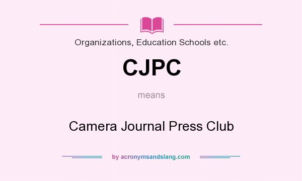 What does CJPC mean? It stands for Camera Journal Press Club