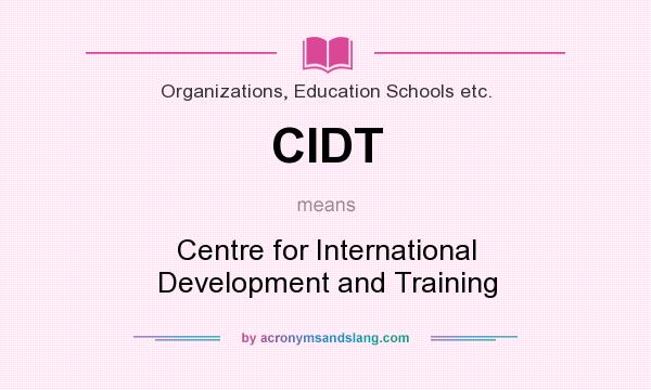 What does CIDT mean? It stands for Centre for International Development and Training