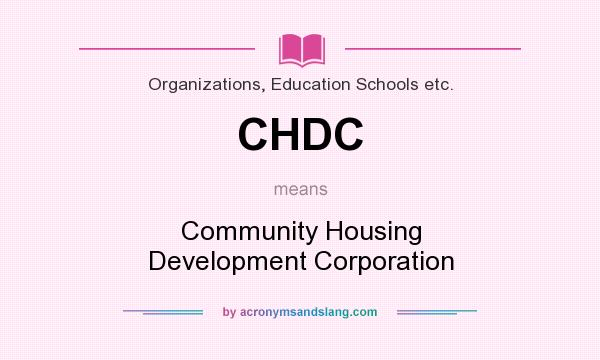 What does CHDC mean? It stands for Community Housing Development Corporation