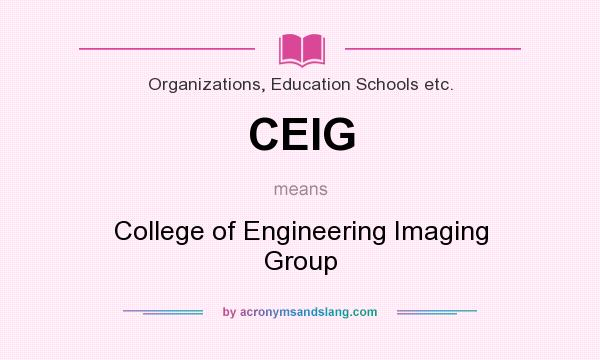 What does CEIG mean? It stands for College of Engineering Imaging Group