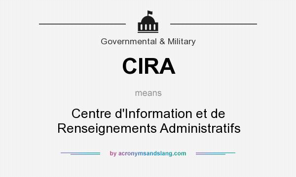 What does CIRA mean? It stands for Centre d`Information et de Renseignements Administratifs