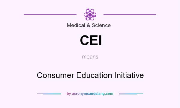 What does CEI mean? It stands for Consumer Education Initiative