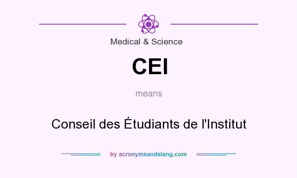 What does CEI mean? It stands for Conseil des Étudiants de l`Institut