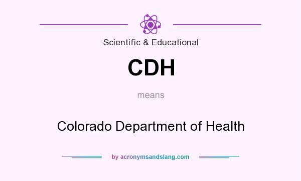 What does CDH mean? It stands for Colorado Department of Health