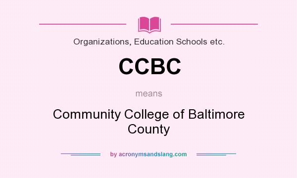 What does CCBC mean? It stands for Community College of Baltimore County