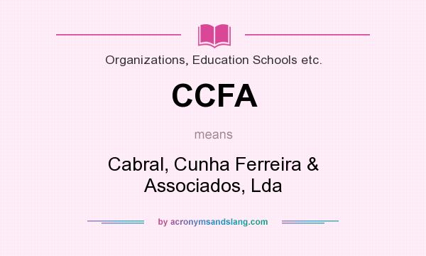 What does CCFA mean? It stands for Cabral, Cunha Ferreira & Associados, Lda
