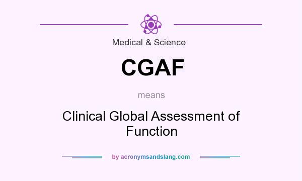 What does CGAF mean? It stands for Clinical Global Assessment of Function