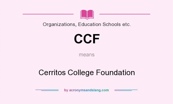 What does CCF mean? It stands for Cerritos College Foundation
