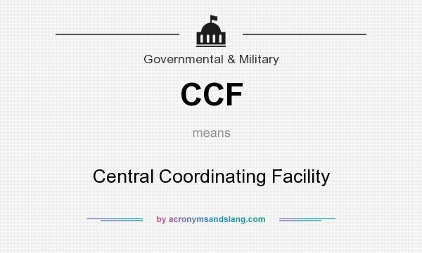 What does CCF mean? It stands for Central Coordinating Facility