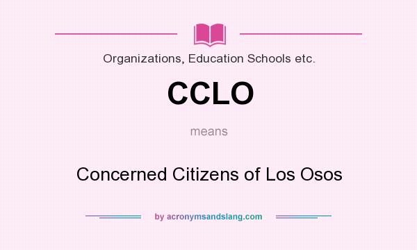 What does CCLO mean? It stands for Concerned Citizens of Los Osos