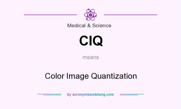 What does CIQ mean? It stands for Color Image Quantization