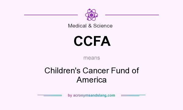 What does CCFA mean? It stands for Children`s Cancer Fund of America