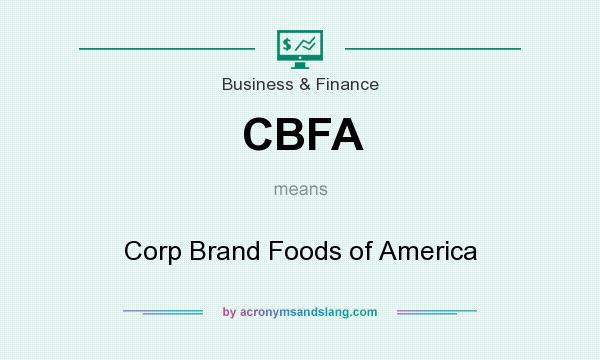 What does CBFA mean? It stands for Corp Brand Foods of America