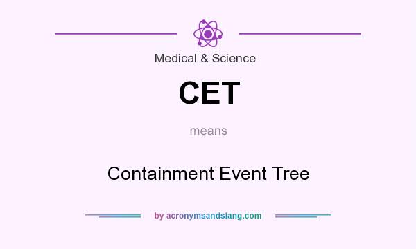What does CET mean? It stands for Containment Event Tree