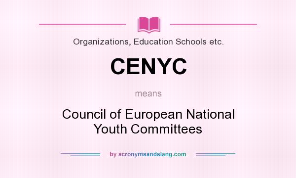 What does CENYC mean? It stands for Council of European National Youth Committees