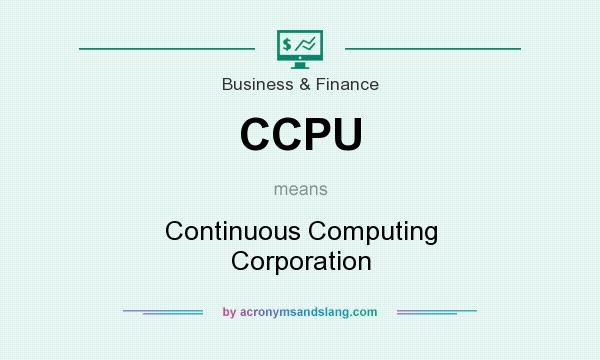 What does CCPU mean? It stands for Continuous Computing Corporation