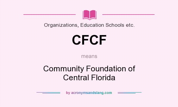 What does CFCF mean? It stands for Community Foundation of Central Florida