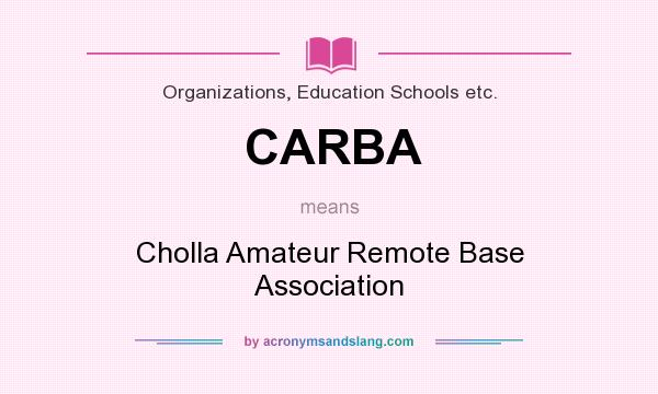What does CARBA mean? It stands for Cholla Amateur Remote Base Association