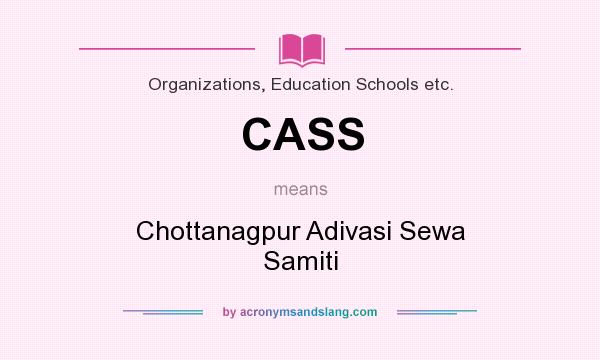 What does CASS mean? It stands for Chottanagpur Adivasi Sewa Samiti