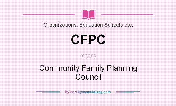What does CFPC mean? It stands for Community Family Planning Council