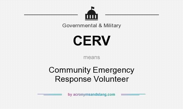 What does CERV mean? It stands for Community Emergency Response Volunteer