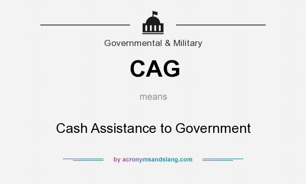 What does CAG mean? It stands for Cash Assistance to Government