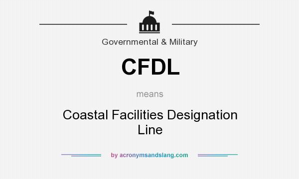 What does CFDL mean? It stands for Coastal Facilities Designation Line