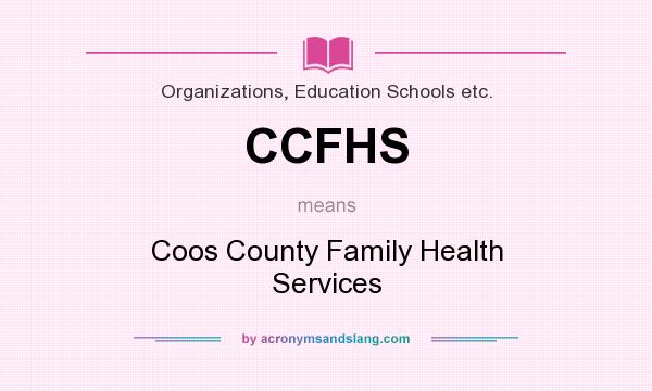 What does CCFHS mean? It stands for Coos County Family Health Services