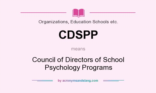 What does CDSPP mean? It stands for Council of Directors of School Psychology Programs