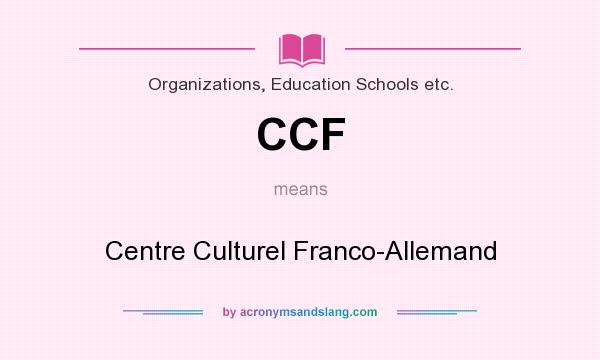 What does CCF mean? It stands for Centre Culturel Franco-Allemand