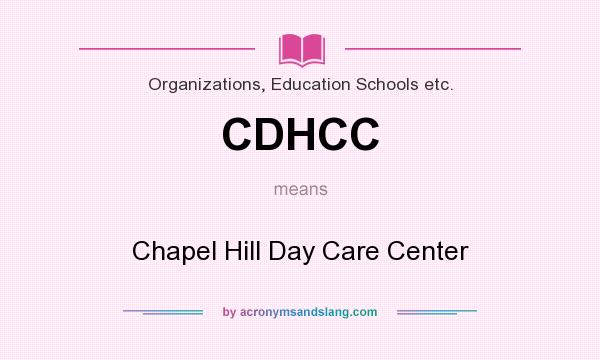 What does CDHCC mean? It stands for Chapel Hill Day Care Center