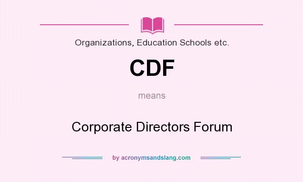 What does CDF mean? It stands for Corporate Directors Forum