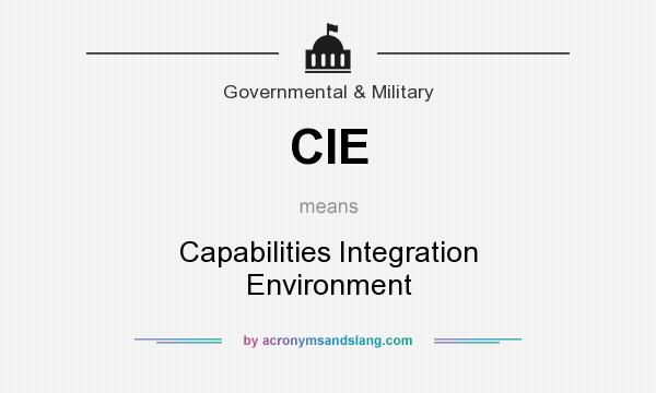 What does CIE mean? It stands for Capabilities Integration Environment