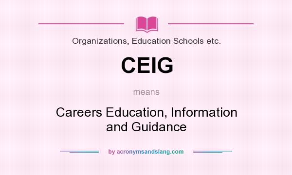What does CEIG mean? It stands for Careers Education, Information and Guidance