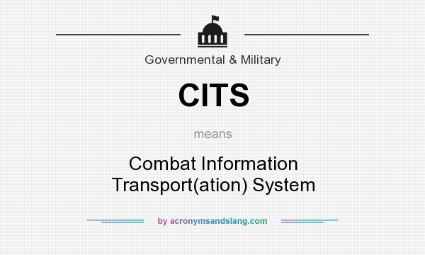 What does CITS mean? It stands for Combat Information Transport(ation) System