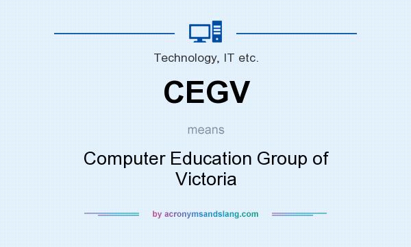 What does CEGV mean? It stands for Computer Education Group of Victoria