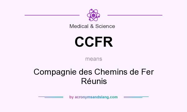 What does CCFR mean? It stands for Compagnie des Chemins de Fer Réunis