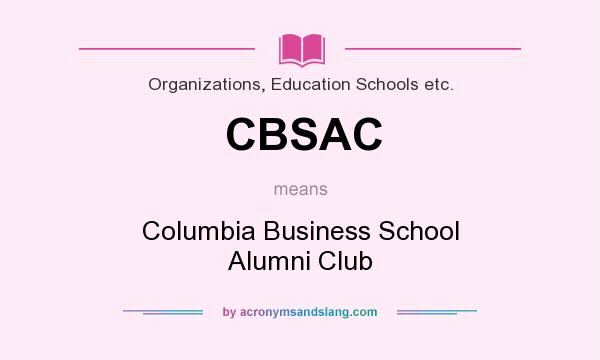 What does CBSAC mean? It stands for Columbia Business School Alumni Club