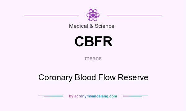 What does CBFR mean? It stands for Coronary Blood Flow Reserve
