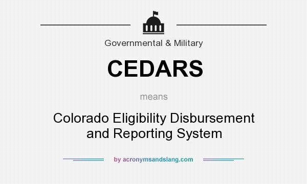 What does CEDARS mean? It stands for Colorado Eligibility Disbursement and Reporting System