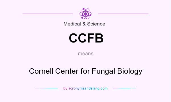 What does CCFB mean? It stands for Cornell Center for Fungal Biology