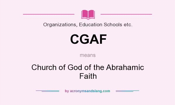 What does CGAF mean? It stands for Church of God of the Abrahamic Faith