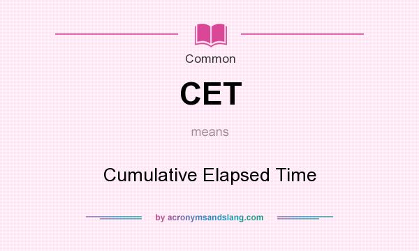 What does CET mean? It stands for Cumulative Elapsed Time