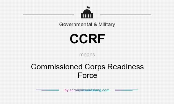 What does CCRF mean? It stands for Commissioned Corps Readiness Force