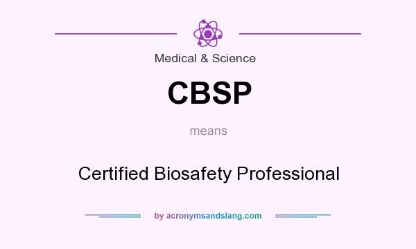 What does CBSP mean? It stands for Certified Biosafety Professional