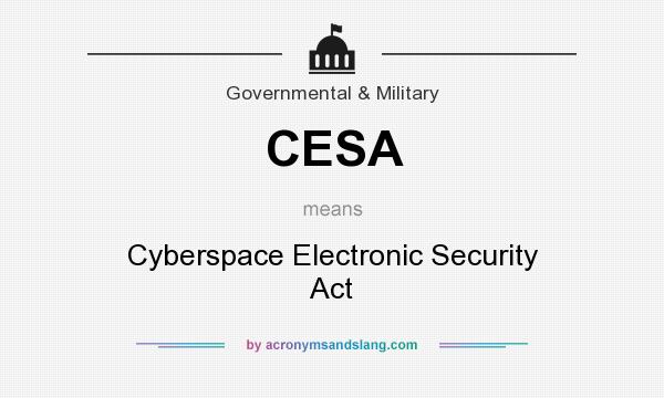 What does CESA mean? It stands for Cyberspace Electronic Security Act