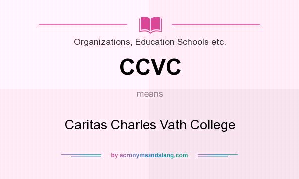 What does CCVC mean? It stands for Caritas Charles Vath College